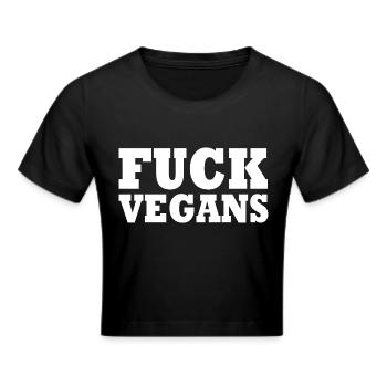 Fuck Vegans - Frauen Cropped T-Shirt - Schwarz - Vorne - Marisol (170cm)