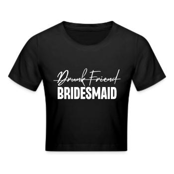 Betrunkene Freundin Brautjungfer - Frauen Cropped T-Shirt - Schwarz - Vorne - Marisol (170cm)