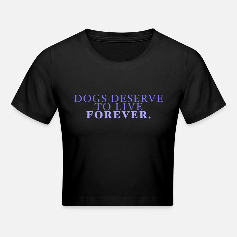 Les chiens méritent de vivre éternellement - Crop top - noir