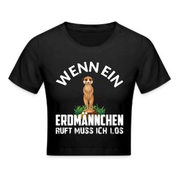 WENN EIN ERDMÄNNCHEN RUFT MUSS ICH LOS - Frauen Cropped T-Shirt - Schwarz - Vorne - Marisol (170cm)