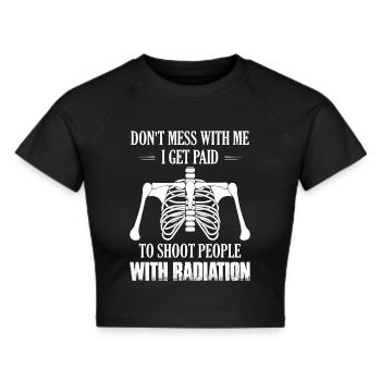 I Get Paid To Shoot People With Radiation Rad-Tech - Cropped T-Shirt - black - Front - Marisol (170cm)