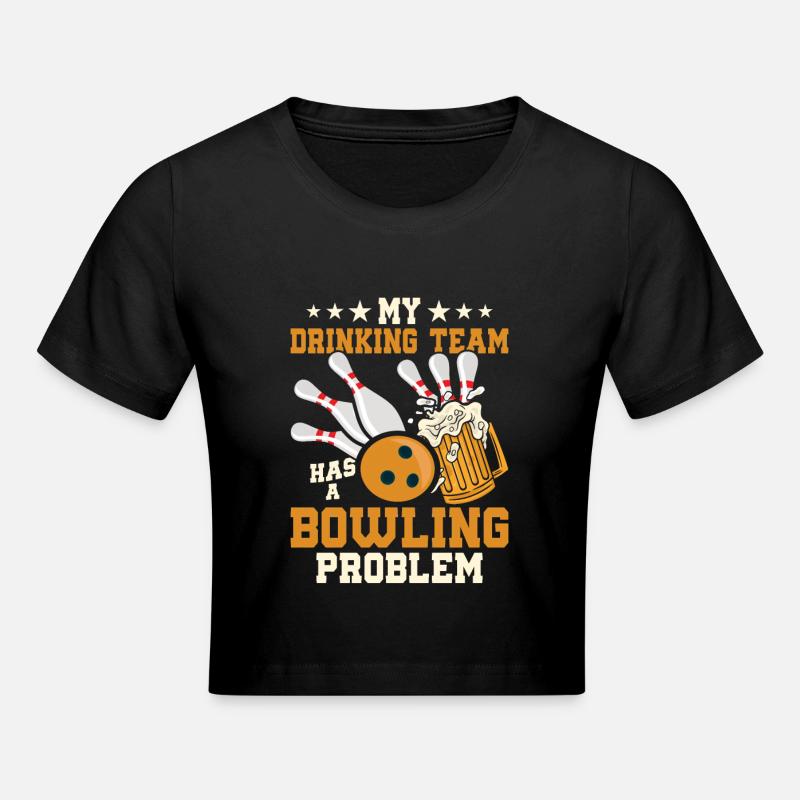 My Drinking Team Has A Bowling Problem Team Player - Cropped T-Shirt - black