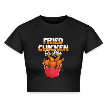 Fried Chicken Is Life Fry Fast Food - Frauen Cropped T-Shirt - Schwarz - Vorne - Marisol (170cm)