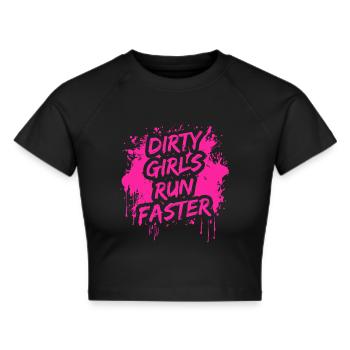 Dirty girls run faster Schlammlauf Mud Muddy Race - Frauen Cropped T-Shirt - Schwarz - Vorne - Marisol (170cm)