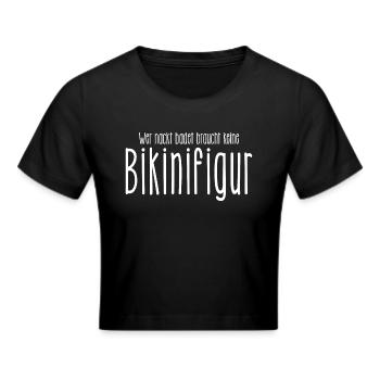 Wer nackt badet braucht keine Bikinifigur - Frauen Cropped T-Shirt - Schwarz - Vorne - Marisol (170cm)