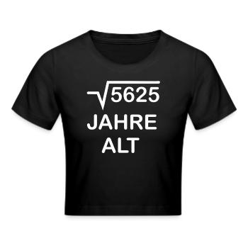 75. Geburtstag - 75 Jahre - Frauen Cropped T-Shirt - Schwarz - Vorne - Marisol (170cm)