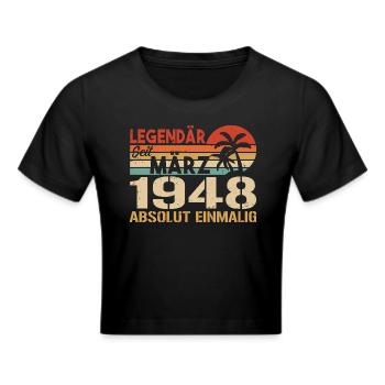 Legendär Seit März 1948 - Absolut Einmalig - Frauen Cropped T-Shirt - Schwarz - Vorne - Marisol (170cm)