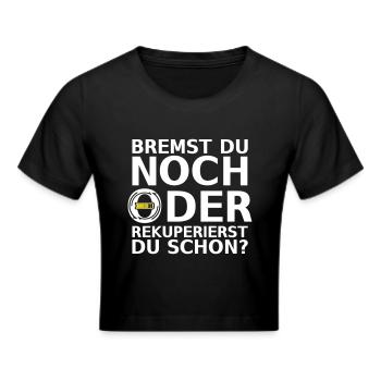 BREMST DU NOCH ODER REKUPERIERST DU SCHON? Elektro - Frauen Cropped T-Shirt - Schwarz - Vorne - Marisol (170cm)