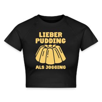 Lieber Pudding als Jogging - Pudding Esser - Frauen Cropped T-Shirt - Schwarz - Vorne - Marisol (170cm)