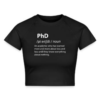 PhD Funny Dictionary Definition - Frauen Cropped T-Shirt - Schwarz - Vorne - Marisol (170cm)