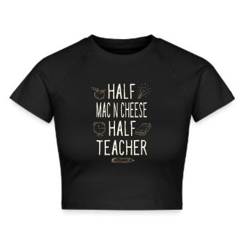 Half Mac n Cheese Half Teacher Funny Professor - Cropped T-Shirt - black - Front - Marisol (170cm)