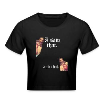 Funny God Christian Quote I Jesus Meme I Saw That - Frauen Cropped T-Shirt - Schwarz - Vorne - Marisol (170cm)