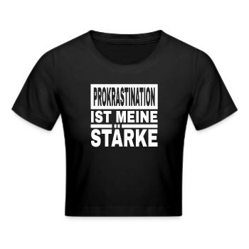 Prokrastination Ist Meine Stärke Lustiger Spruch - Frauen Cropped T-Shirt - Schwarz - Vorne - Marisol (170cm)