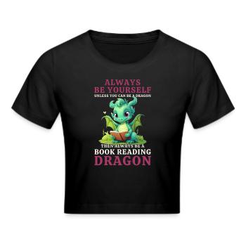 "Always Be Yourself" - Bücher lesen Grüner Drachen - Frauen Cropped T-Shirt - Schwarz - Vorne - Marisol (170cm)