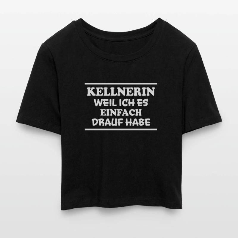 Kellnerin Spruch Kellner Beruf Kellnerin Geschenk Frauen Cropped T-Shirt