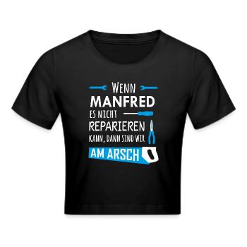 Lustiger Heimwerker und Handwerker Spruch Manfred - Frauen Cropped T-Shirt - Schwarz - Vorne - Marisol (170cm)