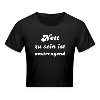 Nett zu sein ist anstrengend - Frauen Cropped T-Shirt - Schwarz - Vorne - Marisol (170cm)