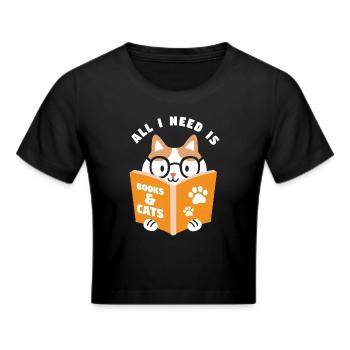 All I Need Is Books & Cats Book - Frauen Cropped T-Shirt - Schwarz - Vorne - Marisol (170cm)