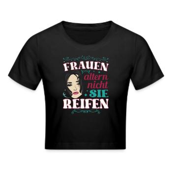 Reife Frau altern nicht sie reifen lustiges Mutter - Frauen Cropped T-Shirt - Schwarz - Vorne - Marisol (170cm)