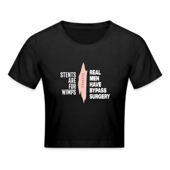 Stents Are For Wimps Real Men Have Bypass Surgery - Frauen Cropped T-Shirt - Schwarz - Vorne - Marisol (170cm)