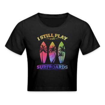 Watersurfer Surfboard Surfing Ich spiele immer - Frauen Cropped T-Shirt - Schwarz - Vorne - Marisol (170cm)