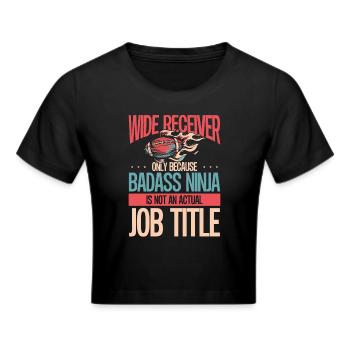 Wide Receiver Ist Ein Ninja - Frauen Cropped T-Shirt - Schwarz - Vorne - Marisol (170cm)