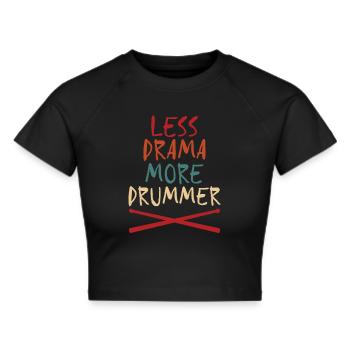 Less Drama More Drummer Drumsticks Cool Drummer - Frauen Cropped T-Shirt - Schwarz - Vorne - Marisol (170cm)