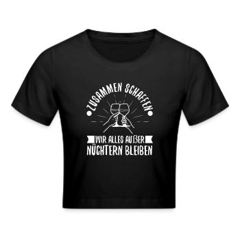 Zusammen schaffen wir alles außer nüchtern bleiben - Frauen Cropped T-Shirt - Schwarz - Vorne - Marisol (170cm)
