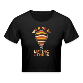We Rise By Lifting Others Inspirational Quote - Frauen Cropped T-Shirt - Schwarz - Vorne - Marisol (170cm)