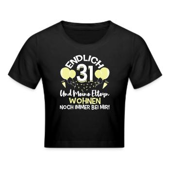 Endlich 31 Meine Eltern Wohnen noch bei mir - Frauen Cropped T-Shirt - Schwarz - Vorne - Marisol (170cm)