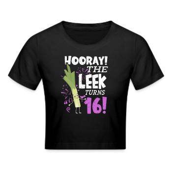 16th Bday Hooray The Leek Turns 16 Years Old - Frauen Cropped T-Shirt - Schwarz - Vorne - Marisol (170cm)