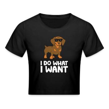 Dackel Hund Ich mache was ich will Niedlicher - Frauen Cropped T-Shirt - Schwarz - Vorne - Marisol (170cm)
