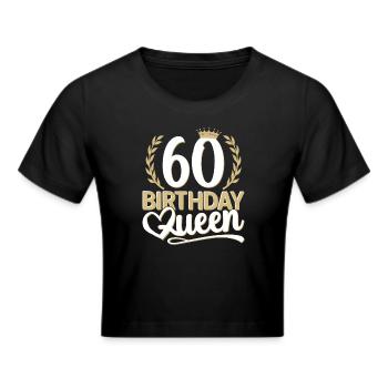 60. Geburtstag Frau 60 Jahre alt 60ter 60er Queen - Frauen Cropped T-Shirt - Schwarz - Vorne - Marisol (170cm)