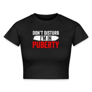 Bitte Nicht Stören: Ich Bin In Der Pubertät - Frauen Cropped T-Shirt - Schwarz - Vorne - Marisol (170cm)