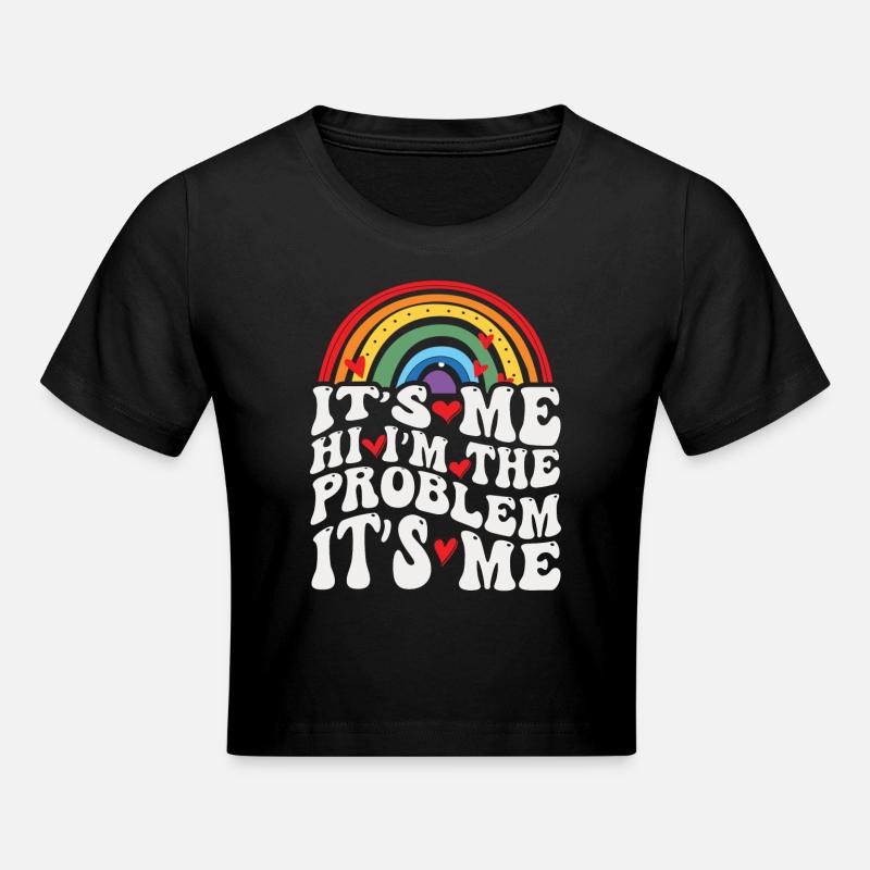 It's Me, Hi, I'm The Problem - Cropped T-Shirt - black