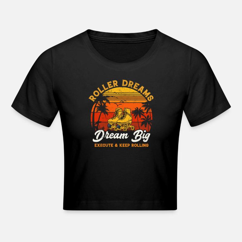 Roller dreams dream big execute and keep rolling - Cropped T-Shirt - black