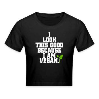 Veganer I Look This Good Because I Am Vegan Veggie - Frauen Cropped T-Shirt - Schwarz - Vorne - Marisol (170cm)