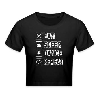 Eat Sleep Dance Repeat - Frauen Cropped T-Shirt - Schwarz - Vorne - Marisol (170cm)