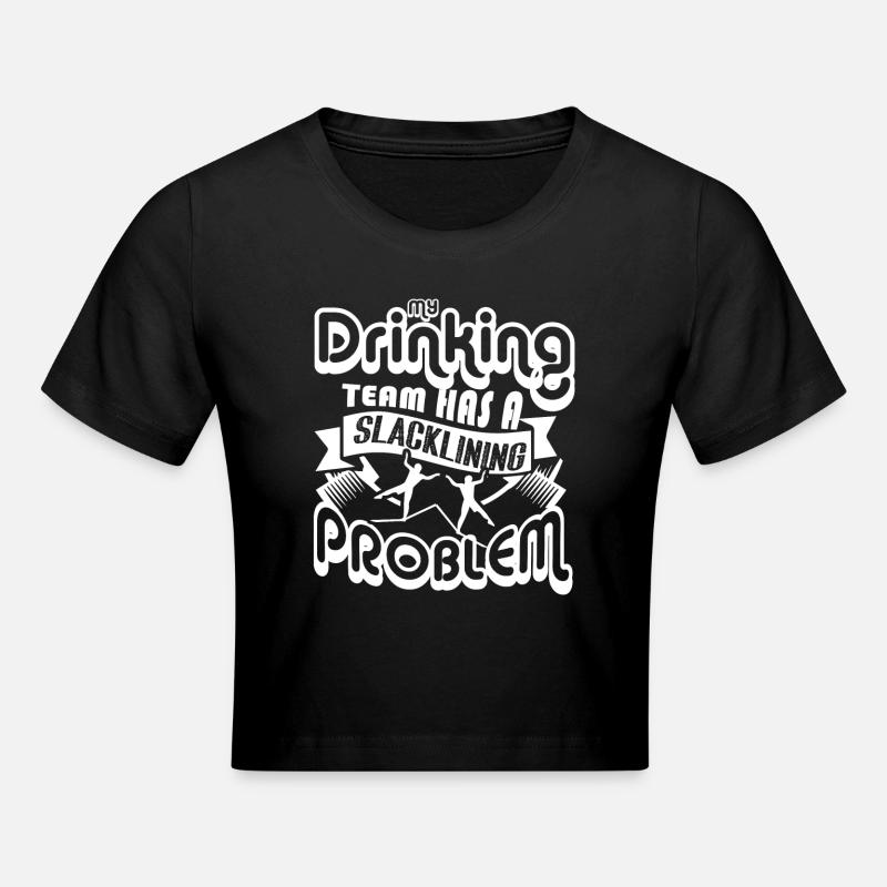 My Drinking Team Has Slacklining Problem - Cropped T-Shirt - black