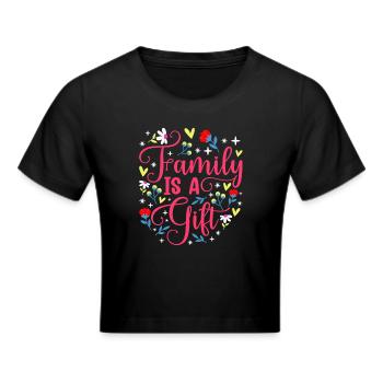 Familie Ist Ein Geschenk Familientreffen Verwandt - Frauen Cropped T-Shirt - Schwarz - Vorne - Marisol (170cm)