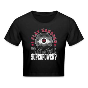 I play handpan, what is your superpower? - Frauen Cropped T-Shirt - Schwarz - Vorne - Marisol (170cm)
