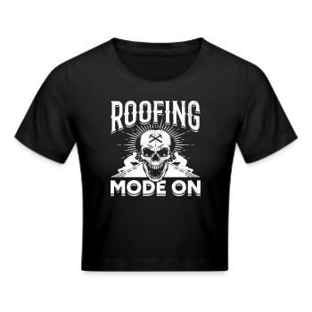 Roofing Mode On - Roof Worker Roofer - Frauen Cropped T-Shirt - Schwarz - Vorne - Marisol (170cm)