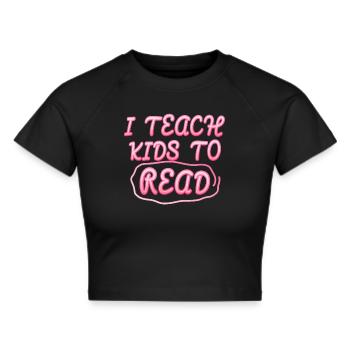 I Teach Kids To Read Science Teachers Reading - Cropped T-Shirt - black - Front - Marisol (170cm)