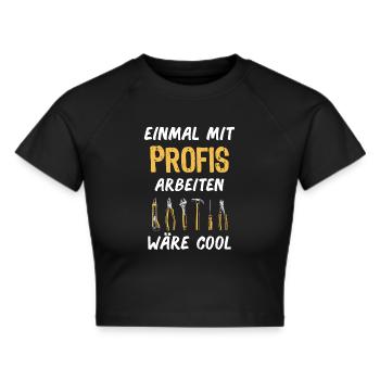 Profis Handwerker Arbeitskollegen - Frauen Cropped T-Shirt - Schwarz - Vorne - Marisol (170cm)