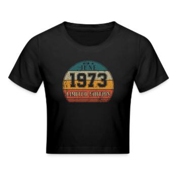 Geburtstag - Limited Edition Juni 1973 - Frauen Cropped T-Shirt - Schwarz - Vorne - Marisol (170cm)
