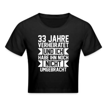 Ehe Zinnhochzeit 33 Jahre Verheiratet Hochzeitstag - Frauen Cropped T-Shirt - Schwarz - Vorne - Marisol (170cm)