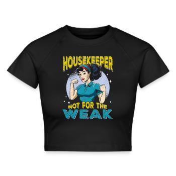 Housekeeper Not For The Weak - Frauen Cropped T-Shirt - Schwarz - Vorne - Marisol (170cm)