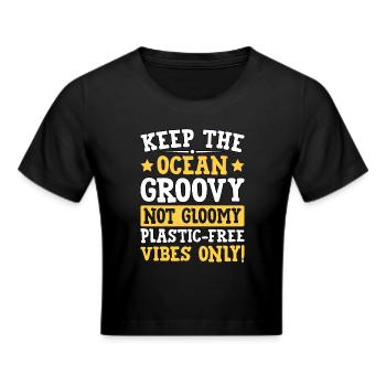 Keep the Ocean groovy not gloomy plastic-free - Cropped T-Shirt - black - Front - Marisol (170cm)