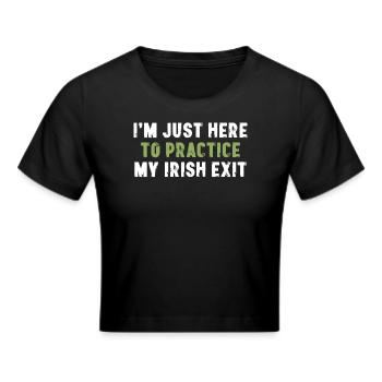 Je suis juste là pour pratiquer ma sortie irlandaise - Crop top - noir - Devant - Marisol (170cm)