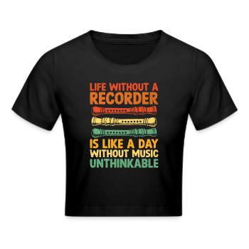 Das Leben ohne Blockflöte ist wie ein Tag ohne Musik - Frauen Cropped T-Shirt - Schwarz - Vorne - Marisol (170cm)